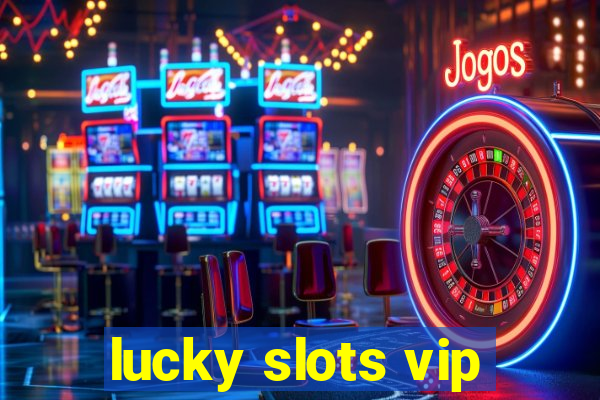 lucky slots vip